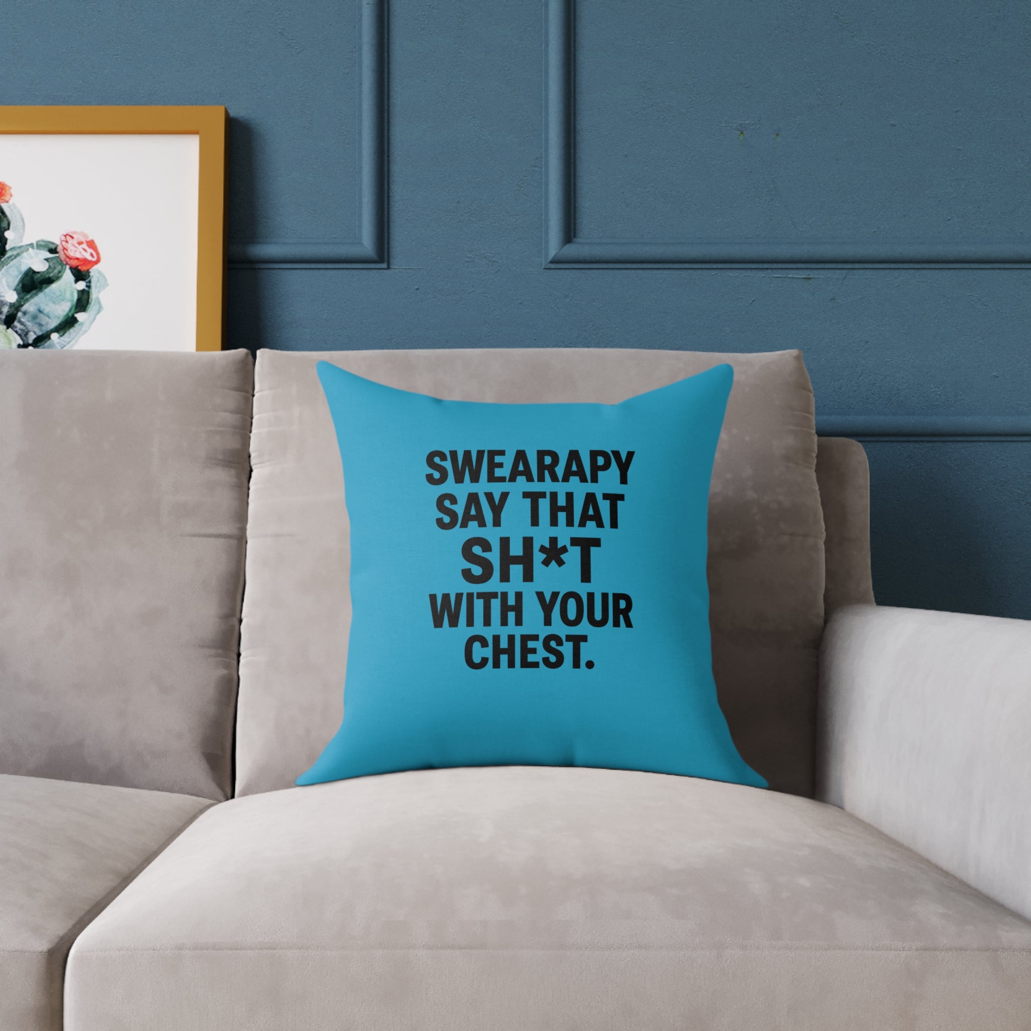 Swearapy™ “Say That Sh*t With Your Chest” Square Throw Pillow – Turquoise | Bold Wellness Statement Home Decor