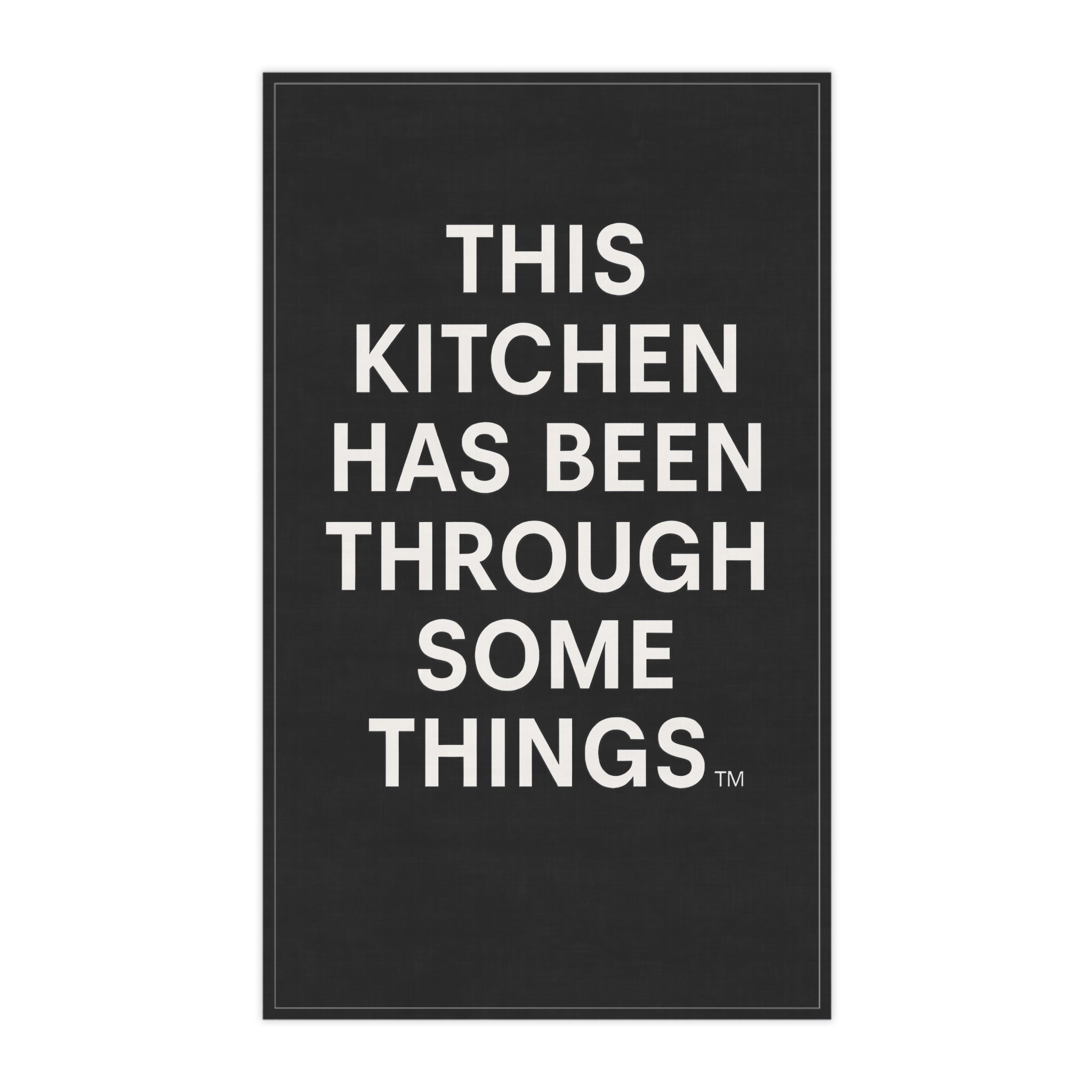 “This Kitchen Has Been Through Some Things™ – Luxury Minimalist Tea Towel (18×30)”