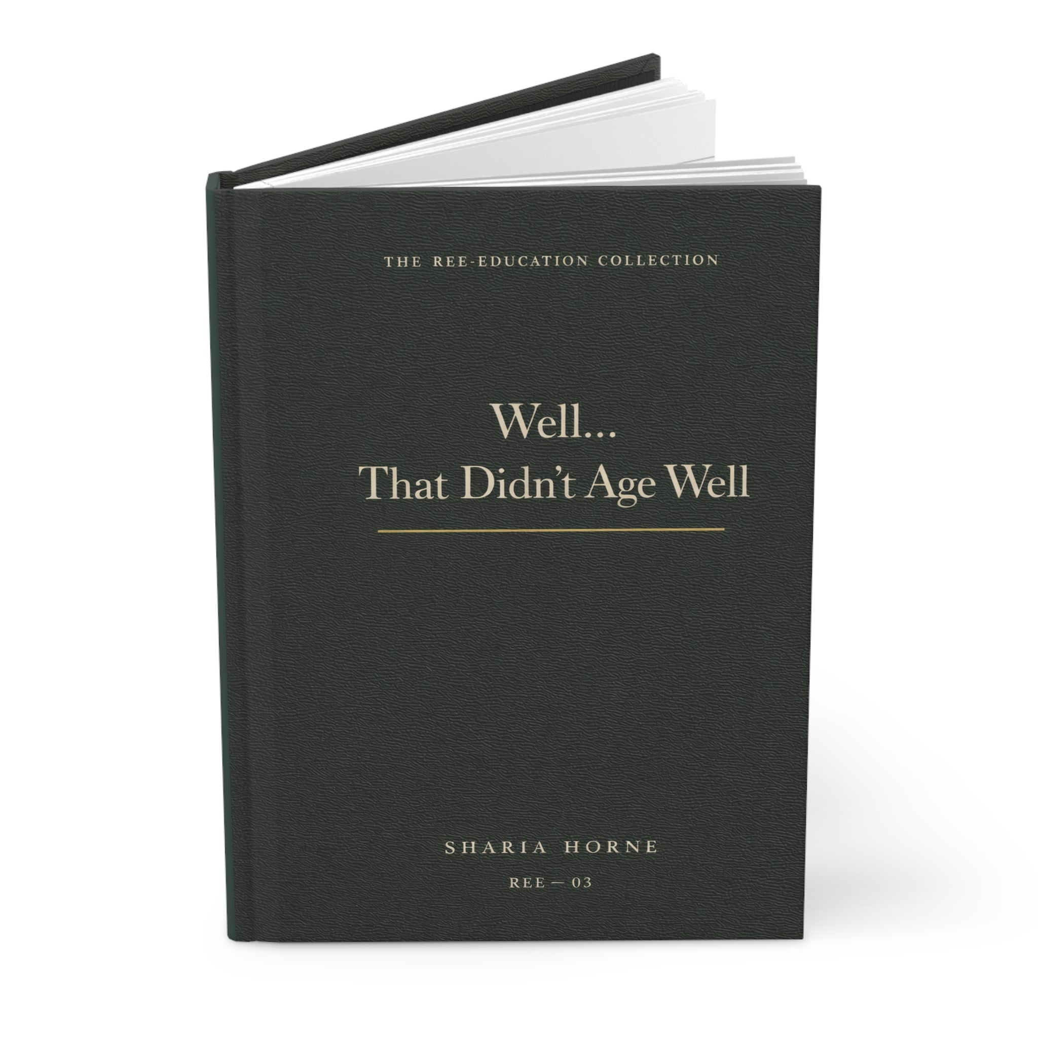 Well… That Didn’t Age Well – Luxury Forest Green Hardcover Journal | Minimalist Lined Reflection Notebook | REE-Education Collection