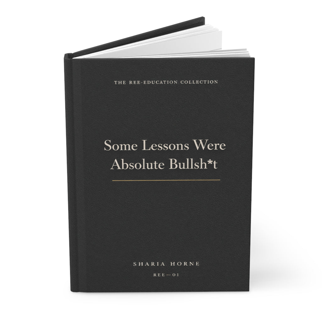 Some Lessons Were Absolute Bullsh*t – Luxury Lined Hardcover Journal | Minimalist Black Leather Notebook | REE-Education Collection