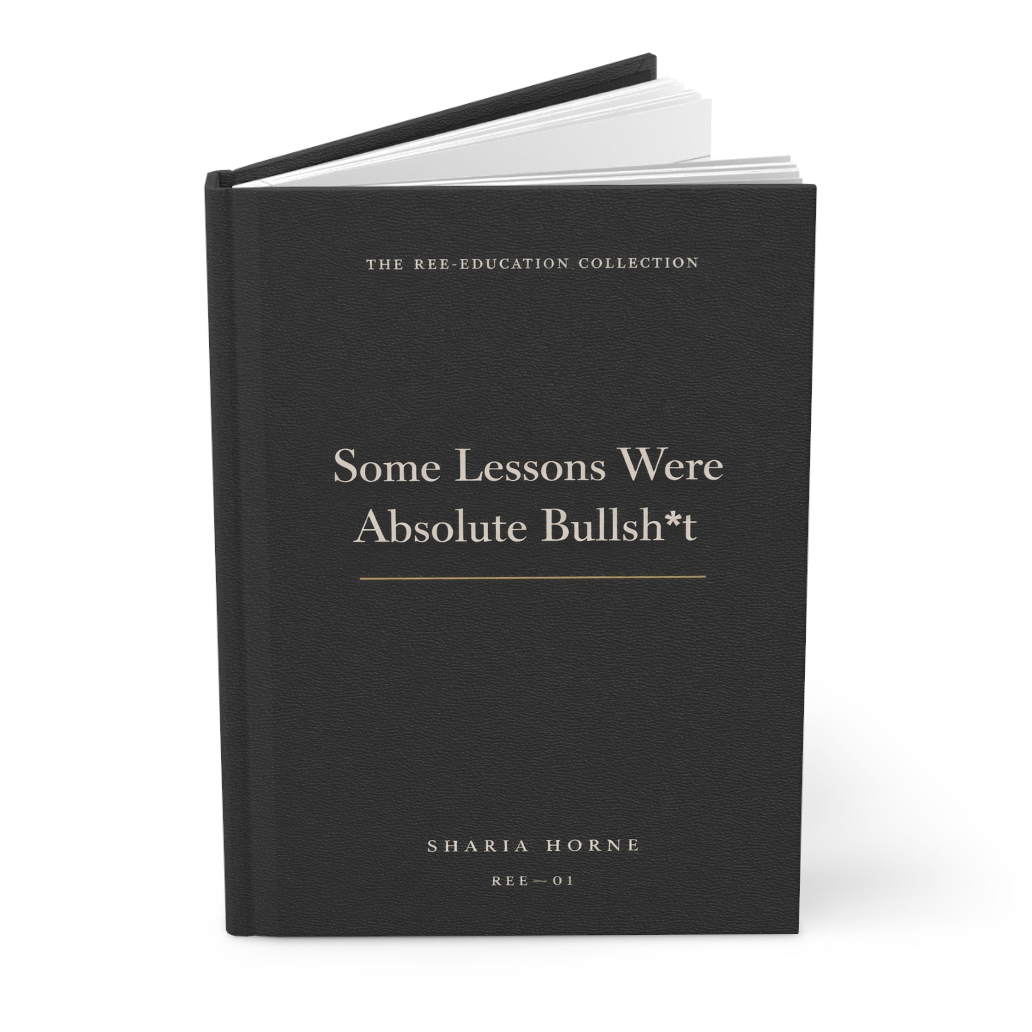 Some Lessons Were Absolute Bullsh*t – Luxury Lined Hardcover Journal | Minimalist Black Leather Notebook | REE-Education Collection