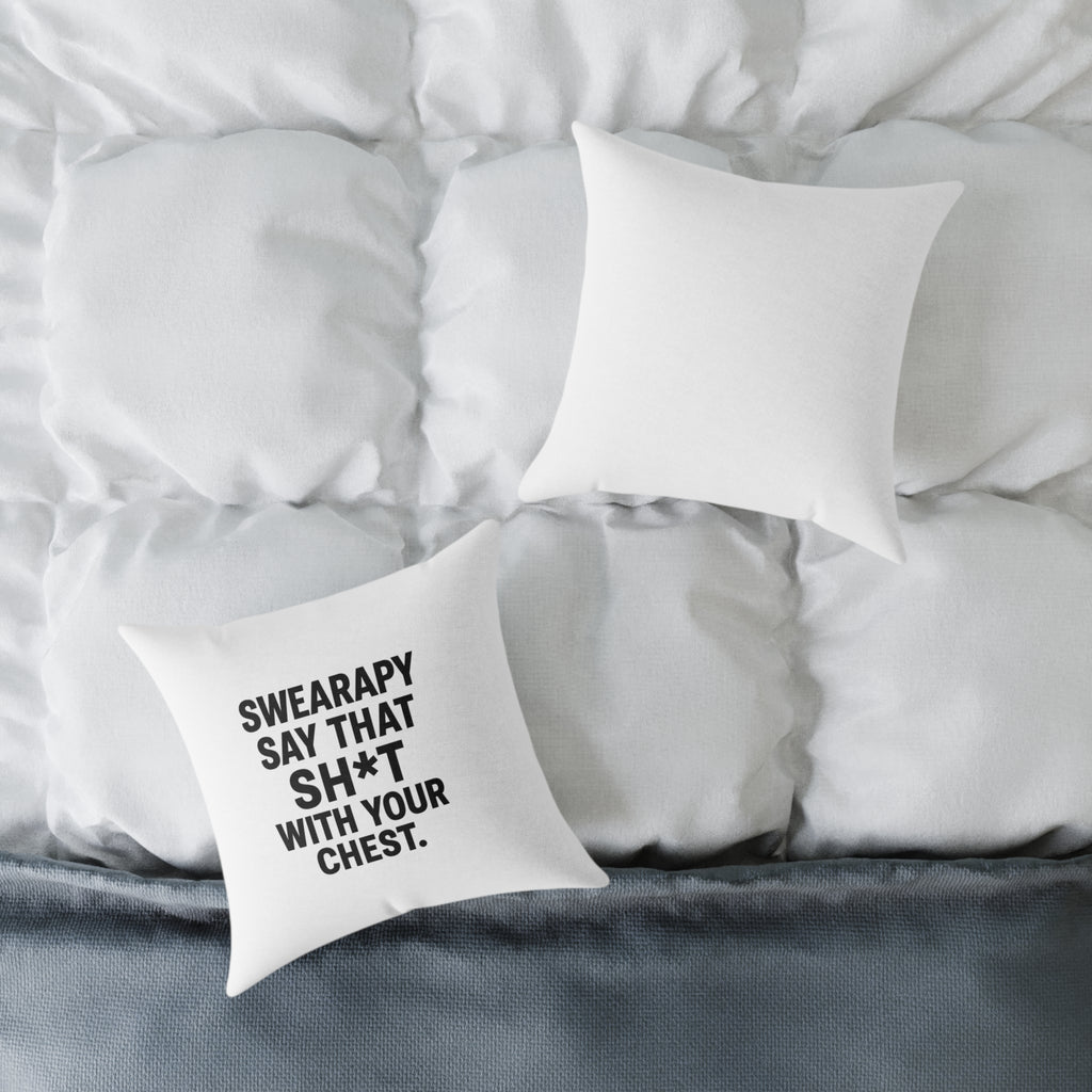 Swearapy™ “Say That Sh*t With Your Chest” Square Throw Pillow | Modern Motivational Home & Wellness Decor