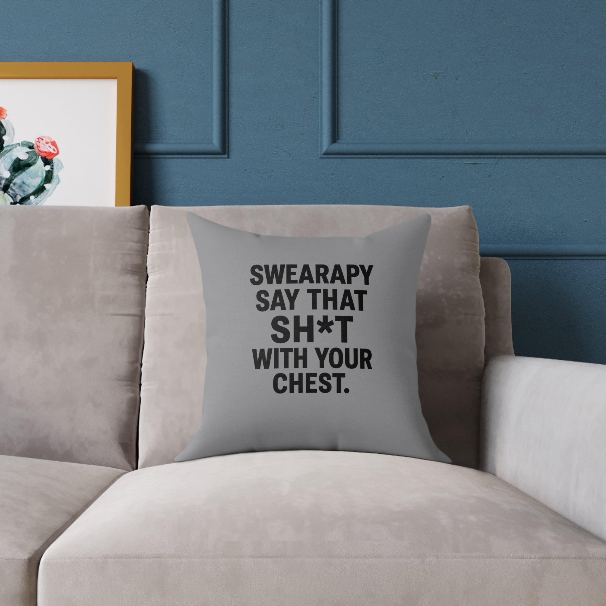 Swearapy™ “Say That Sh*t With Your Chest” Square Throw Pillow | Modern Motivational Home & Wellness Decor— Gray