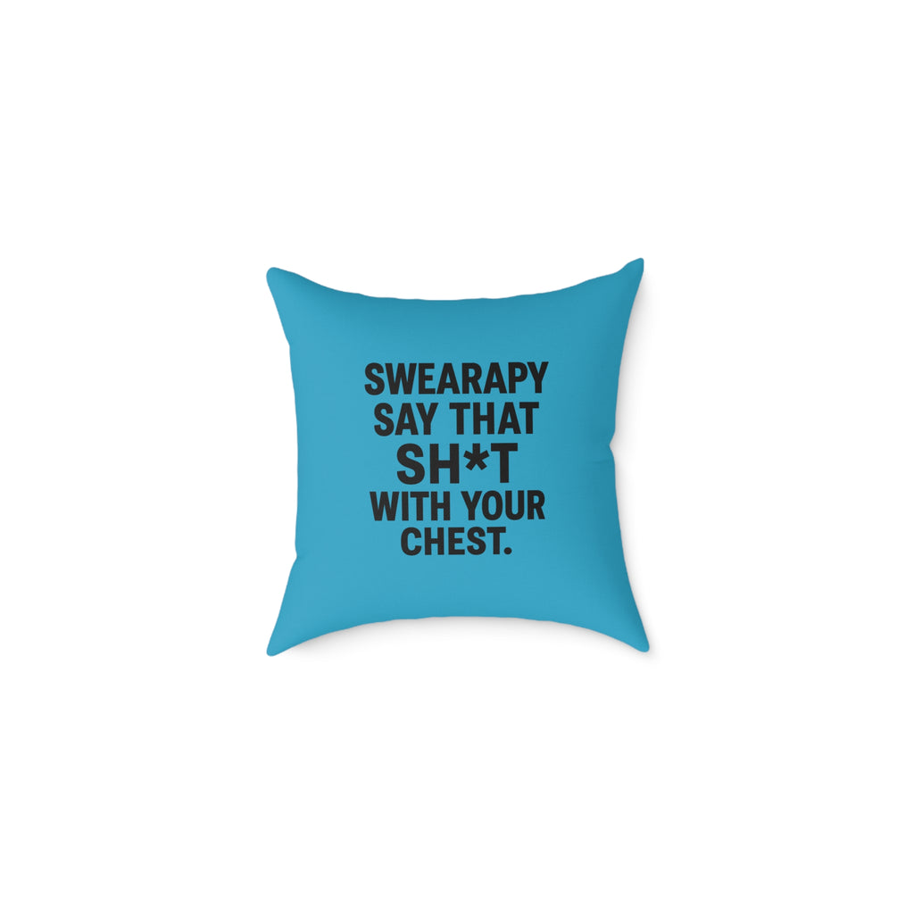 Swearapy™ “Say That Sh*t With Your Chest” Square Throw Pillow – Turquoise | Bold Wellness Statement Home Decor